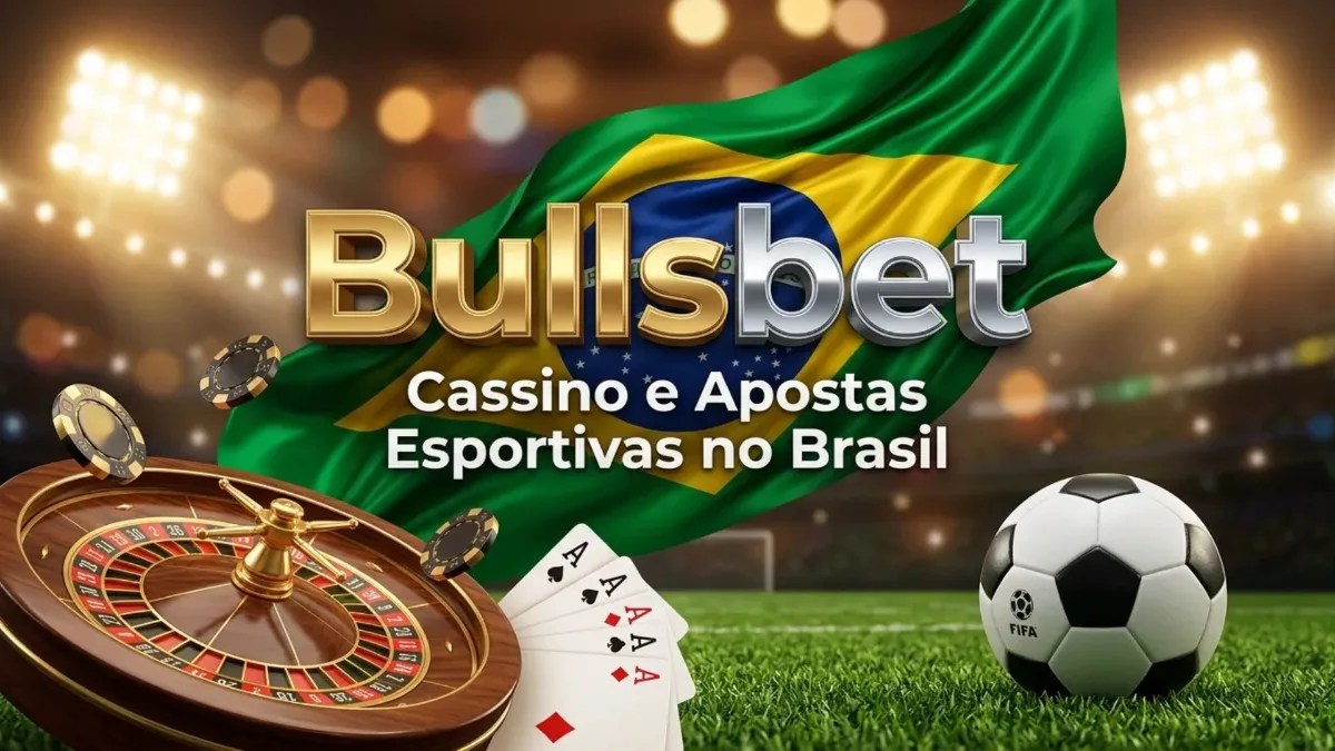 Bullsbet: Cassino Online e Apostas Esportivas no Brasil